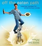 Cover for Off the Eaten Path : Inspired Recipes for Adventurous Cooks