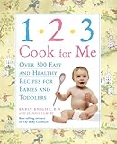 1,2,3, Cook For Me: Over 300 Easy and Healthy Recipes for Babies and Toddlers