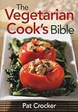 The Vegetarian Cook's Bible