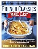 French Classics Made Easy: More Than 250 Great French Recipes Updated and Simplified for the American Kitchen