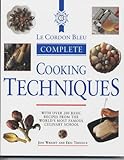 Cover for Le Cordon Bleu Complete Cookery Techniques: With over 200 Basic Recipes from the World's Most Famous Culinary School