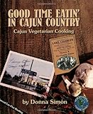 Cover for Good Time Eatin' in Cajun Country: Cajun Vegetarian Cooking (Healthy World Cuisine)