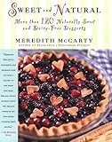Cover for Sweet and Natural: More Than 120 Naturally Sweet and Dairy-Free Desserts