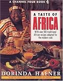 Cover for A TASTE OF AFRICA: OVER 100 TRADITIONAL AFRICAN RECIPES ADAPTED FOR THE MODERN COOK.