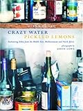 Cover for Crazy Water Pickled Lemons: Enchanting Dishes from the Middle East, Mediterranean and North Africa