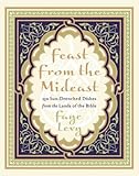 Cover for Feast from the Mideast: 250 Sun-Drenched Dishes from the Lands of the Bible (Cookbooks)