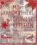Cover for My Grandmother's Chinese Kitchen: 100 Family Recipes and Life Lessons