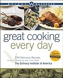 Weight Watchers Great Cooking Every Day: 250 Delicious Recipes Plus Techniques and Tips from The Culinary Institute of America (Weight Watchers (Wiley Publishing))