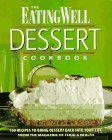 Cover for The Eating Well Dessert Cookbook: 150 Recipes to Bring Dessert Back into Your Life