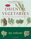 Oriental Vegetables: The Complete Guide for the Gardening Cook