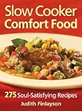 Slow Cooker Comfort Food: 275 Soul-Satisfying Recipes