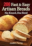 Cover for 200 Fast and Easy Artisan Breads: No-Knead, One Bowl