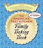 The America's Test Kitchen Family Baking Book