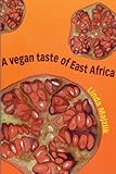 Cover for A Vegan Taste of East Africa (Vegan Cookbooks)