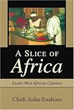 Cover for A Slice of Africa: Exotic West African Cuisines