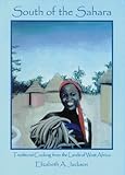 Cover for South of the Sahara:Traditional Cooking from the Lands of West Africa