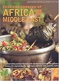 Food and Cooking of Africa and Middle East: A fascinating journey through these rich and diverse cuisines: the culinary history; the ingredients; the techniques and over 150 authentic dishes