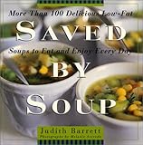 Cover for Saved By Soup: More Than 100 Delicious Low-Fat Soups To Eat And Enjoy Every Day
