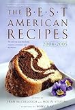 Cover for The Best American Recipes 2004-2005: The Year's Top Picks from Books, Magazines, Newspapers, and the Internet