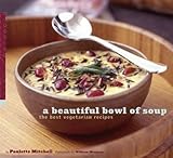Cover for A Beautiful Bowl of Soup: The Best Vegetarian Recipes