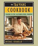 The Tra Vigne Cookbook: Seasons in the California Wine Country