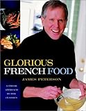 Glorious French Food: A Fresh Approach to the Classics