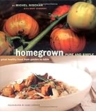 Cover for Homegrown Pure and Simple: Great Healthy Food from Garden to Table