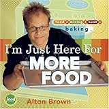 Cover for I'm Just Here for More Food: Food x Mixing + Heat = Baking