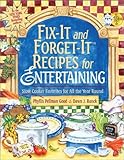 Fix-It and Forget-It Recipes for Entertaining: Slow Cooker Favorites for All the Year Round