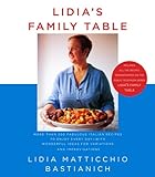 Cover for Lidia's Family Table: More Than 200 Fabulous Recipes to Enjoy Every Day-With Wonderful Ideas for Variations and Improvisations