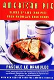 Cover for American Pie: Slices of Life (and Pie) from America's Back Roads