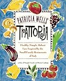 Cover for Patricia Wells' Trattoria : Healthy, Simple, Robust Fare Inspired by the Small Family Restaurants of Italy