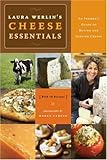 Cover for Laura Werlin's Cheese Essentials: An Insiders Guide to Buying and Serving Cheese (With 50 recipes)