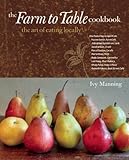 Cover for The Farm to Table Cookbook: The Art of Eating Locally