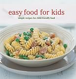 Cover for Easy Food for Kids: Simple Recipes for Child-friendly Food