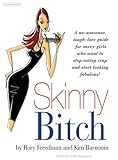 Skinny Bitch: A No-Nonsense, Tough-Love Guide for Savvy Girls Who Want to Stop Eating Crap and Start Looking Fabulous!