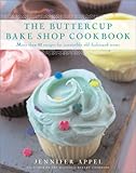 Cover for The Buttercup Bake Shop Cookbook: More Than 80 Recipes for Irresistible, Old-Fashioned Treats