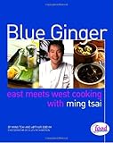 Cover for Blue Ginger: East Meets West Cooking with Ming Tsai
