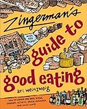Zingerman's Guide to Good Eating: How to Choose the Best Bread, Cheeses, Olive Oil, Pasta, Chocolate, and Much More