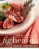 Cover for Fig Heaven: 70 Recipes for the World's Most Luscious Fruit