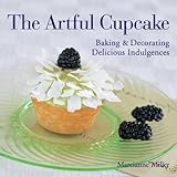 Cover for The Artful Cupcake: Baking & Decorating Delicious Indulgences