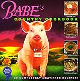Cover for Babe's Country Cookbook : 80 Complete Meat-Free Recipes from the Farm