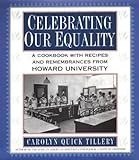 Cover for Celebrating Our Equality: A Cookbook With Recipes and Remembrances from Howard University