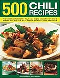 Cover for 500 Chili Recipes: An irresistible collection of red-hot, tongue-tingling recipes for every kind of fiery dish from around the world, shown in 500 sizzling colour photographs (500...)