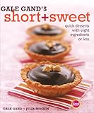 Gale Gand's Short and Sweet: Quick Desserts with Eight Ingredients or Less