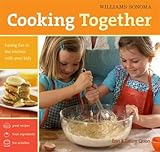 Williams-Sonoma Cooking Together: Having Fun in the Kitchen with Your Kids
