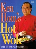 Ken Hom's Hot Wok : Over 150 one-pan Wonders
