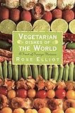 Vegetarian Dishes Around the World: The Finest of Foreign Flavours (Essential Rose Elliot)