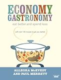 Cover for Economy Gastronomy: Eat Better and Spend Less