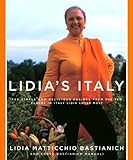 Lidia's Italy: 140 Simple and Delicious Recipes from the Ten Places in Italy Lidia Loves Most
